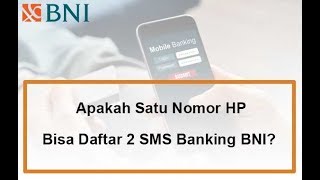 Apakah Satu Nomor HP Bisa Daftar 2 SMS Banking BNI [upl. by Ryley724]