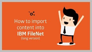 How to import content into IBM FileNet long version [upl. by Alehs637]