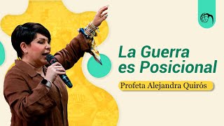 🟡 Profeta Alejandra Quirós  La Guerra es Posicional [upl. by Dodge666]