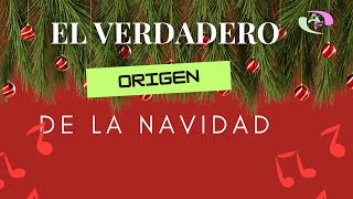 EL VERDADERO ORIGEN DE LA NAVIDAD [upl. by Darooge]