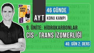 📍CİSTRANS İZOMERLİĞİ l 40GÜN 2 DERS l AYT KONU ANLATIM KAMPI [upl. by Dewayne]