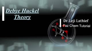 L20 Debye Huckel Theory of Strong Electrolytes [upl. by Lahcar]