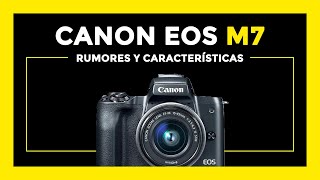 CANON EOS M7 Español Rumores y Características [upl. by Yatnod]