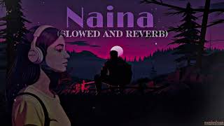 Naina Dangal  Arijit Singh Slowed amp Reverb Melodic Vision [upl. by Etsyrk]