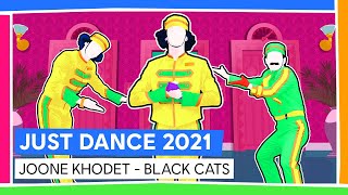 JOONE KHODET  BLACK CATS  JUST DANCE 2021 OFFICIEL [upl. by Rehpotsirhk]