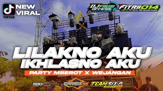 DJ LILAKNO AKU IKHLASNO AKU PARTY MBEROT X WEJANGAN ‼️ VIRAL TIKTOK TERBARU [upl. by Ynaffyt]