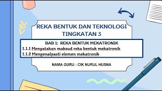 RBT TINGKATAN 3 BAB 111  112 MENYATAKAN MAKSUD amp MENGENALPASTI ELEMEN REKA BENTUK MEKATRONIK [upl. by Sixela]