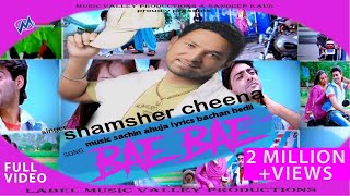 Bae Bae  Limousine  Shamsher Cheena  Sudesh Kumari  Full Official Video  Hit Song [upl. by Areik840]