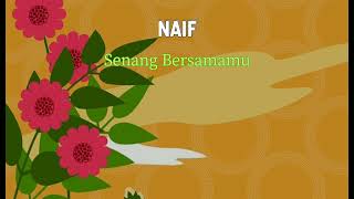 NAIF  Senang Bersamamu [upl. by Aurelie700]