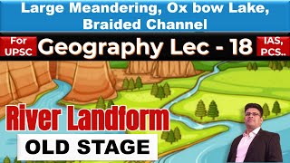 River Landform Part 14  Oxbow lake Braided channel  Geography Lec 18  PANKAJ SINGH [upl. by Caines]