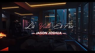 La Vida Es Fria  Jason Joshua LETRA Reverb [upl. by Tomkins]