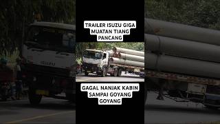 Gagal Nanjak Kabin Goyang Goyang truktrailer isuzugiga tanjakantepungkanjut [upl. by Rudelson556]