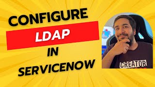 Get Started with ServiceNow Learn How to Configure LDAP Server Now [upl. by Lotsyrc]