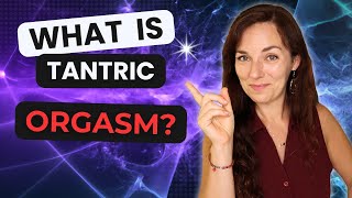 TANTRIC ORGASM EXPLAINED [upl. by Weitzman]