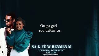 Sa k Fè w Renmen m  LOUTCHINA MUSIC ft FRÈ GABE Video Lyrics Official [upl. by Ttreve796]