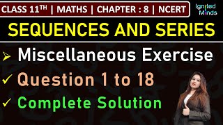 Class 11th Maths Chapter 8  Miscellaneous Exercise Question 1 to 18  Sequences amp Series  NCERT [upl. by Philcox]