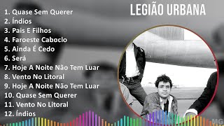 Legião Urbana 2024 MIX Maiores Sucessos  Quase Sem Querer Índios Pais E Filhos Faroeste Caboclo [upl. by Lacy]