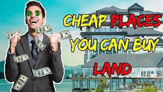 Top 10 Cheapest Places You Can Buy Land [upl. by Goebel]