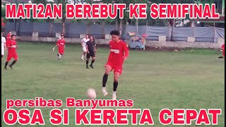 GILAK OSA SI KERETA CEPAT PERSIBAS CILONGOK 🆚 TONO BACK TEMBOK CINA KRNGNANAS BEREBUT KE SEMIFINAL [upl. by Ynohtna]