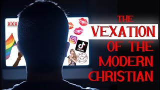 The Vexation of the Modern Christian  Seeing and Hearing [upl. by Cavanaugh825]