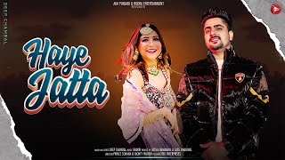 Haye Jatta  Official Video   Deep Chambal  Garari  Ashman  Punjabi Songs 2024 [upl. by Yeldoow]