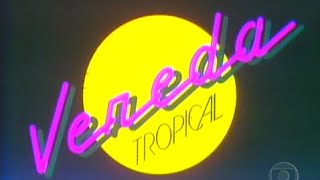 1984  Vereda Tropical TV Globo  Abertura da Novela [upl. by Caro578]