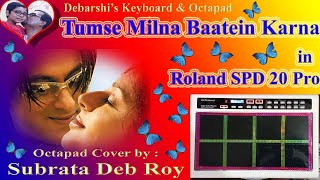 Tumse Milna Baatein Karna  Octapad Cover by Subrata Deb Roy  Roland SPD 20Pro [upl. by Lysander906]