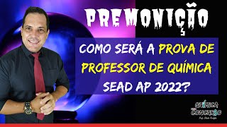 PROVA PROFESSOR DE QUÍMICA DO ESTADO SEAD AP 2022 PREMONIÇÃO PROF CLÁUDIO PERDIGÃO [upl. by Worrad]