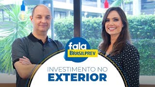 Investimento no Exterior  FalaBrasilprev [upl. by Fates]