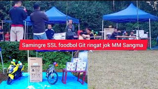 Samingre SSL Foodbol Git ringat jok MM Sangma🎤 Silsando Gm vlogs [upl. by James]