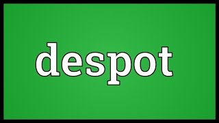 Despot Meaning [upl. by Carrillo502]