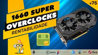 ⛏️🤑 NVIDIA GTX 1660 SUPER  RENTABILIDADE E OVERCLOCKS  ETH  ERG  RVN  CFX  BEAM  FIRO [upl. by Justina]