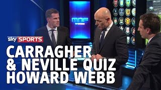 Gary Neville amp Jamie Carragher quiz Howard Webb on yellow cards and discipline [upl. by Arimak434]