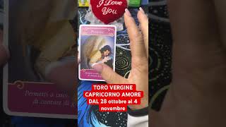 TORO VERGINE CAPRICORNO AMORE DAL 28 OTTOBRE AL 4 NOVEMBRE [upl. by Ahtan]