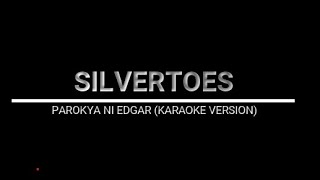 SILVERTOES  PAROKYA NI EDGAR KARAOKE VERSION [upl. by Kung]