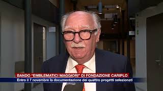 Etg  Bando “Emblematici maggiori” di Fondazione Cariplo domani la scadenza della Fase 2 [upl. by Bilat]