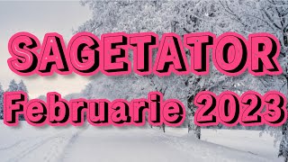 SAGETATOR Februarie 2023📌 Niste schimbari pozitive iti vor aduce fericire [upl. by Oskar865]