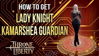 Throne and Liberty How to Get Lady Knight Kamarshea Guardian Transformation Demons Test [upl. by Ahtikal]