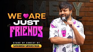 quotWe are Just Friendsquot  Stand up Comedy By Shivansh Srivastava  Crowdwork Video  LaughWithShivansh [upl. by Leitnahs839]