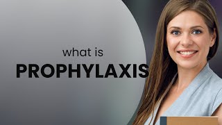 Prophylaxis  PROPHYLAXIS definition [upl. by Leerzej628]