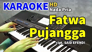 FATWA PUJANGGA  Karaoke Nada Pria [upl. by Ferree]