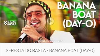 SERESTA DO RASTA  BANANA BOAT DAYO [upl. by Ylsel]