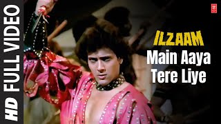 Main Aaya Tere Liye  Full Song  Ilzaam  Nazia Hasan Zoheb Hasan  Bappi Lahiri  Govinda [upl. by Nahguav]