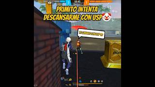 PRIMITO INTENTA HUMILLARME CON LA USP 🤡 freefire [upl. by Anaitit]