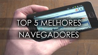 Top 5  Melhores NAVEGADORES para ANDROID  ATUALIZA [upl. by Nerin890]