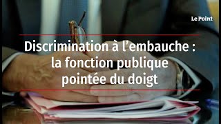 Discrimination à lembauche  la fonction publique pointée du doigt [upl. by Rayham]