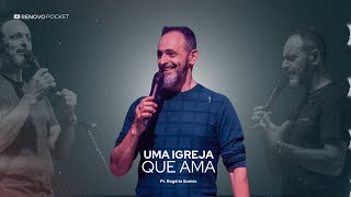 UMA IGREJA QUE AMA  PR ROGÉRIO SOARES [upl. by Bakemeier]