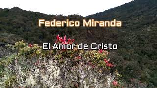 El Amor de Cristo Federico Miranda [upl. by Lakin961]