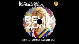 LORELLA CUCCARINI  LA NOTTE VOLA TARANTINO AFRO REMIX [upl. by Jeannine102]