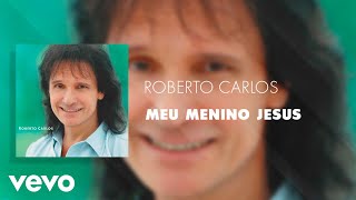 Roberto Carlos  Meu Menino Jesus Áudio Oficial [upl. by Drawe116]